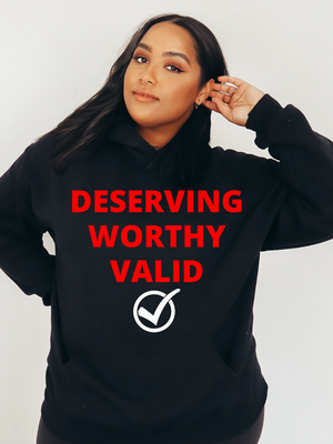 DESERVING, WORTHY, VALID Hoodie